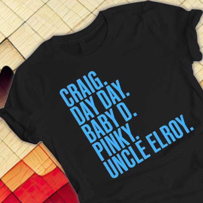 Craig Day Day Baby D Pinky Uncle Elroy shirt Craig Day Day Baby D Pinky Uncle Elroy shirt