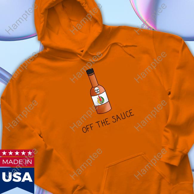 Sober Motivation Off The Sauce T-Shirt, Hoodie, Tank Top, Sweater And Long Sleeve T-Shirt Sober Motivation Off The Sauce T-Shirt, Hoodie, Tank Top, Sweater And Long Sleeve T-Shirt