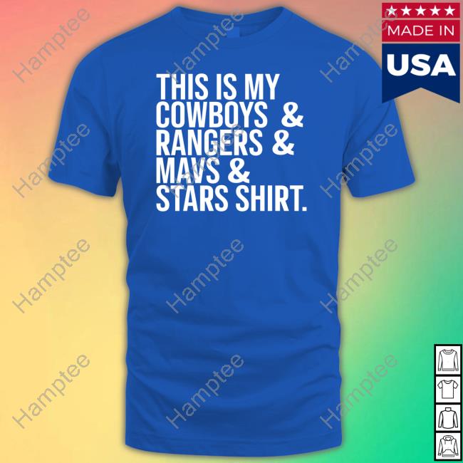 Dallas This Is My Cowboys Rangers Mavs Stars Shirt Tee Shirt Dallas This Is My Cowboys Rangers Mavs Stars Shirt Tee Shirt