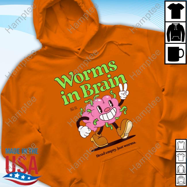 Worms In Brain Head Empty Just Worms Hoodied Sweatshirt Worms In Brain Head Empty Just Worms Hoodied Sweatshirt
