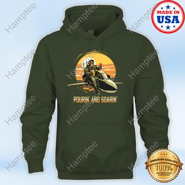 Pourin And Soarin Sweatshirt Pourin And Soarin Sweatshirt