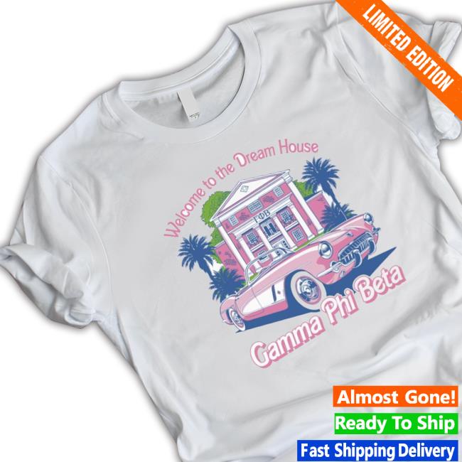 Official Awesome Gamma Phi Beta Welcome To The Dream House Hoodie Sweatshirt Official Awesome Gamma Phi Beta Welcome To The Dream House Hoodie Sweatshirt