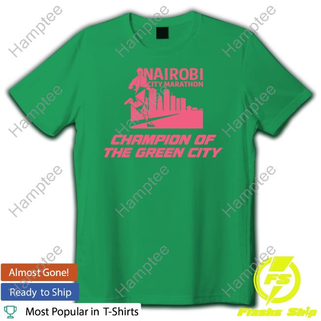 Nairobi City Marathon Merch Nairobi City Marathon Champion Of The Green City T Shirt Nairobi City Marathon Merch Nairobi City Marathon Champion Of The Green City T Shirt