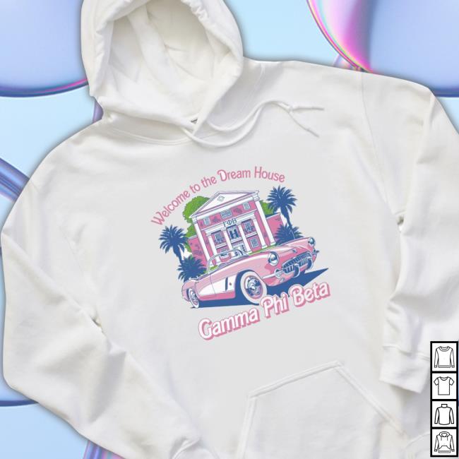 Official Awesome Gamma Phi Beta Welcome To The Dream House Hoodie Sweatshirt Official Awesome Gamma Phi Beta Welcome To The Dream House Hoodie Sweatshirt