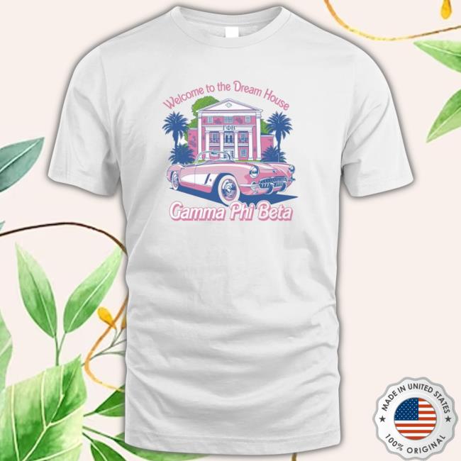 Official Awesome Gamma Phi Beta Welcome To The Dream House Hoodie Sweatshirt Official Awesome Gamma Phi Beta Welcome To The Dream House Hoodie Sweatshirt