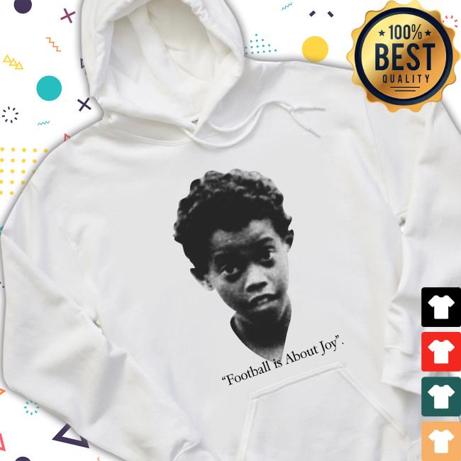 Football Is About Joy New Shirt Football Is About Joy New Shirt