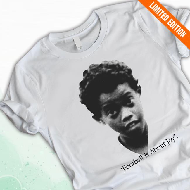 Football Is About Joy New Shirt Football Is About Joy New Shirt