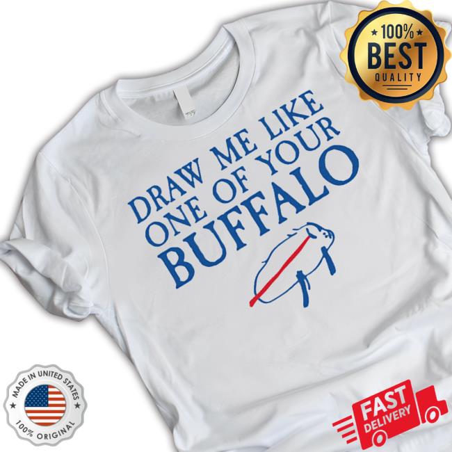 Official Draw Me Like One Of Your Buffalo Shirt Official Draw Me Like One Of Your Buffalo Shirt