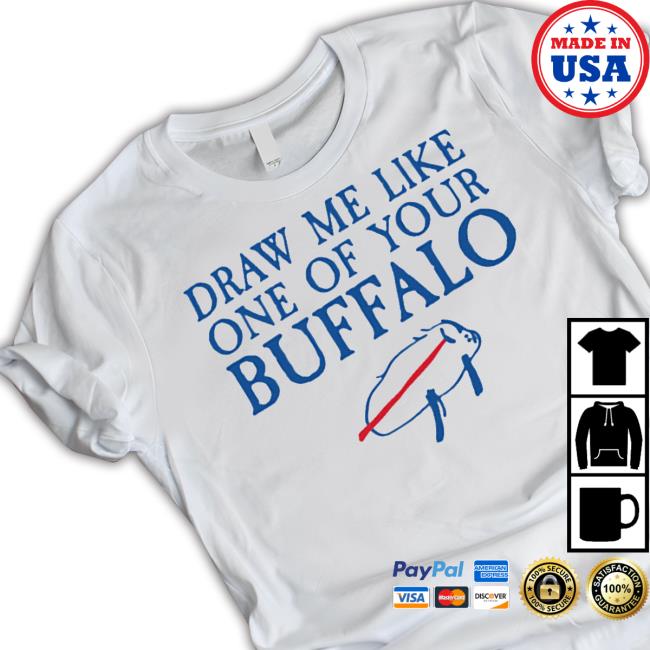 Official Draw Me Like One Of Your Buffalo Shirt Official Draw Me Like One Of Your Buffalo Shirt