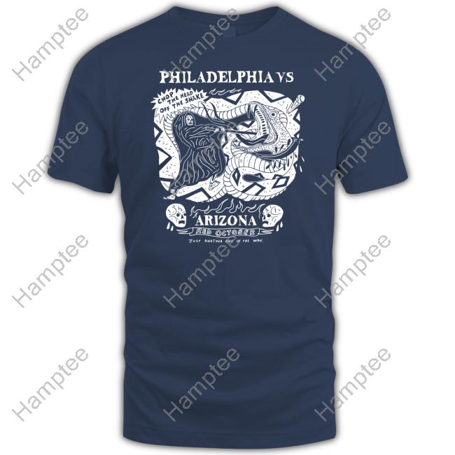 Heavyslime Merch Philadelphia Vs Chop The Head Off The Snake Arizone Red October Just Another One In The Way Unisex T Shirt