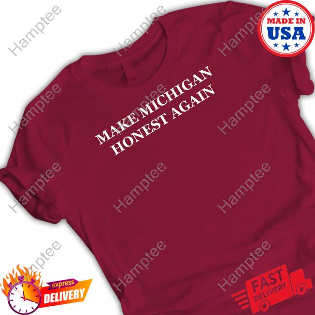 Make Michigan Honest Again Hoodie