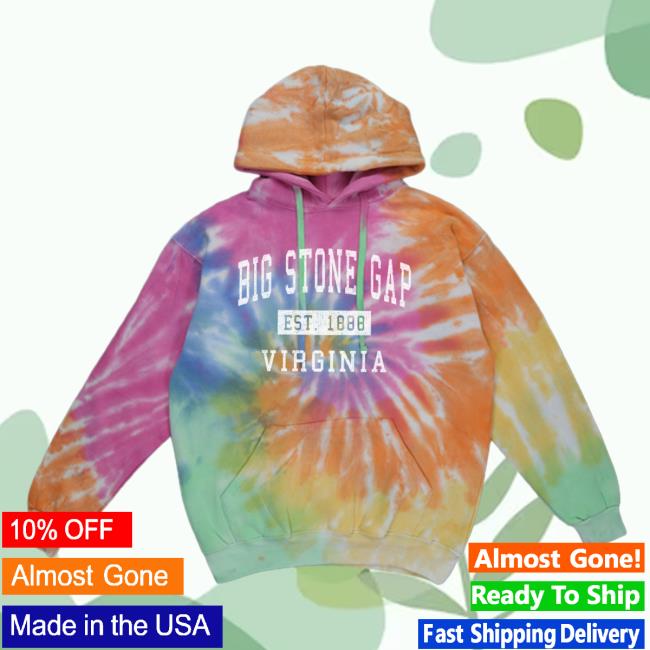Official Hometown Apparel Clothing Merch Big Stone Gap Virginia Classic Established 1888 Tie-Dye Sweatshirts S - 5XL Tie Dye Eternity