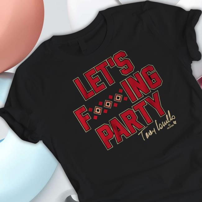 Breaking T Store Torey Lovullo Let's Party Shirts Breaking T Store Torey Lovullo Let's Party Shirts