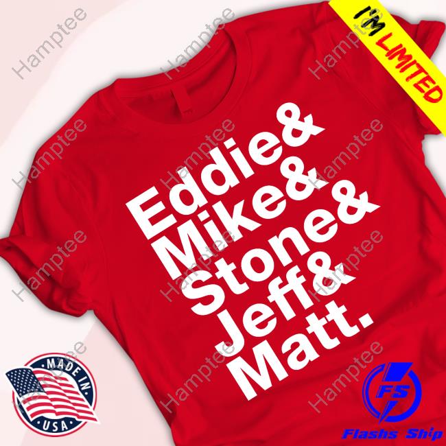 Demetrios Eddie & Mike & Stone & Jeff & Matt Official Shirt