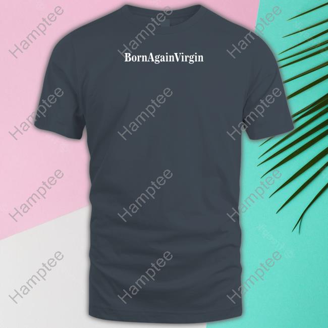 Virginclubmerch Born Again Virgin Shirt