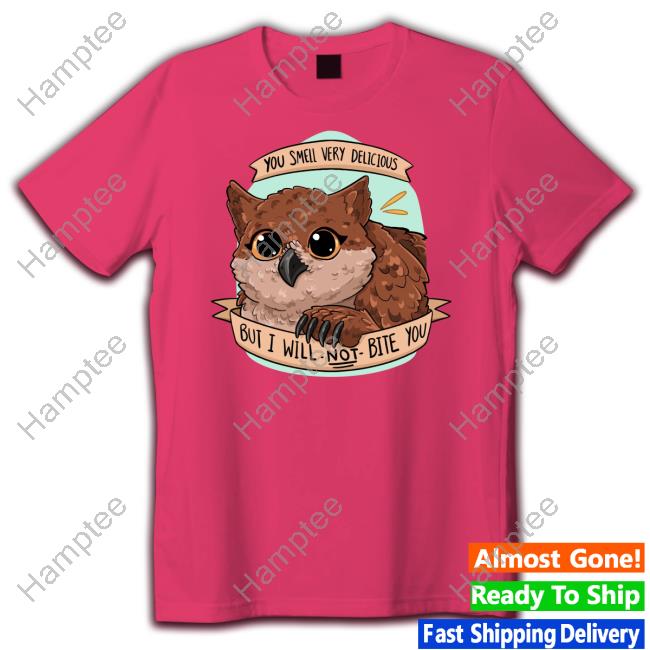 Jackzarts You Smell Very Delicious But I Will Not Bite You Hoodie Owl