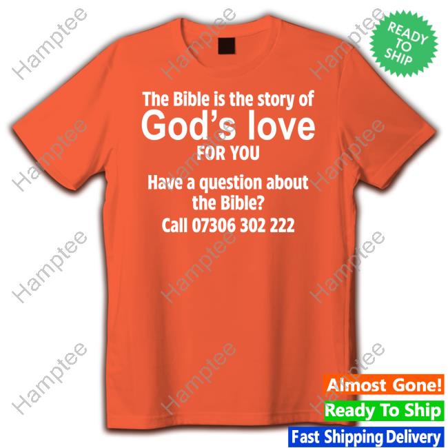 Seventh-Day Adventist World Church The Bible Is The Story Of God's Love For You Have A Question About The Bible Call 07306 302 222 Tee Shirts