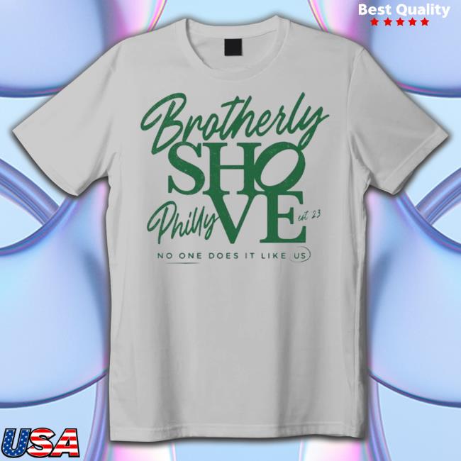 Philadelphia Eagles Brotherly Shove No One Like Us Est '23 T-Shirt Philadelphia Eagles Brotherly Shove No One Like Us Est '23 T-Shirt