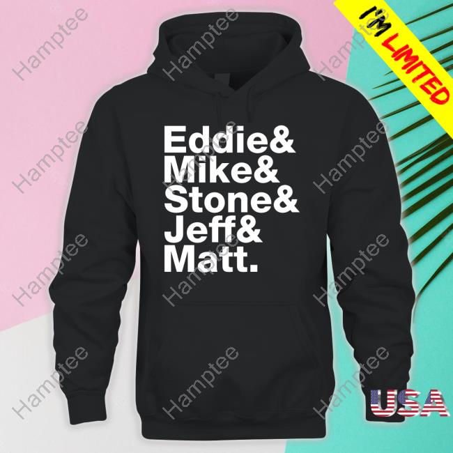 Eddie & Mike & Stone & Jeff & Matt T Shirt