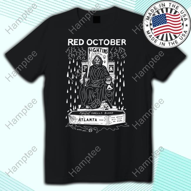Red October Fightins Ring The Bell Philly Smells Blood Atlanta New Shirt Red October Fightins Ring The Bell Philly Smells Blood Atlanta New Shirt