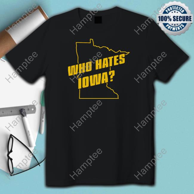 Who Hates Iowa Tee Shirt