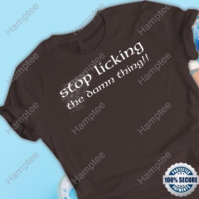 Stop Licking The Damn Thing Sweatshirt