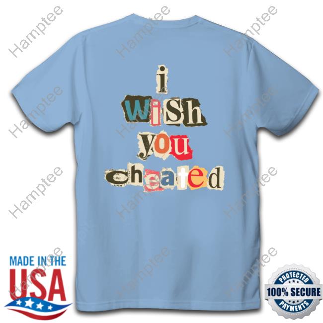 Alexander Stewart I Wish You Cheated Tee Shirt