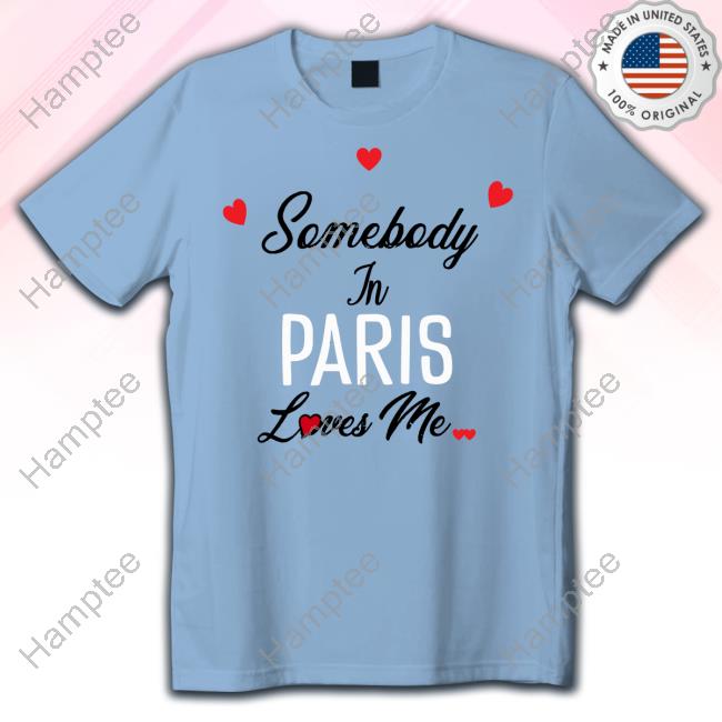 Somebody In Paris Loves Me Long Sleeve Tee Shirt Somebody In Paris Loves Me Long Sleeve Tee Shirt