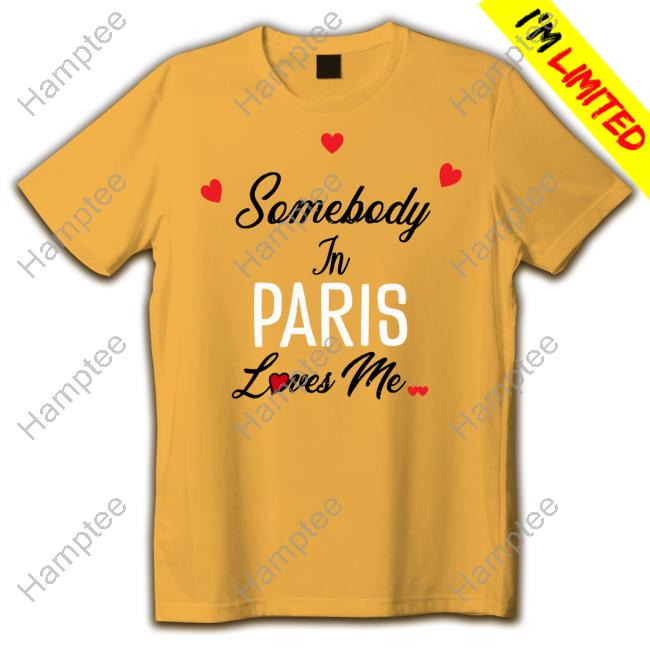 Somebody In Paris Loves Me Long Sleeve Tee Shirt Somebody In Paris Loves Me Long Sleeve Tee Shirt