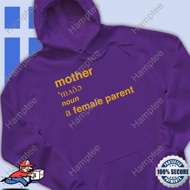 Adulthumanfemale Merch Mother Definition A Female Parent Tee Shirt Adulthumanfemale Merch Mother Definition A Female Parent Tee Shirt