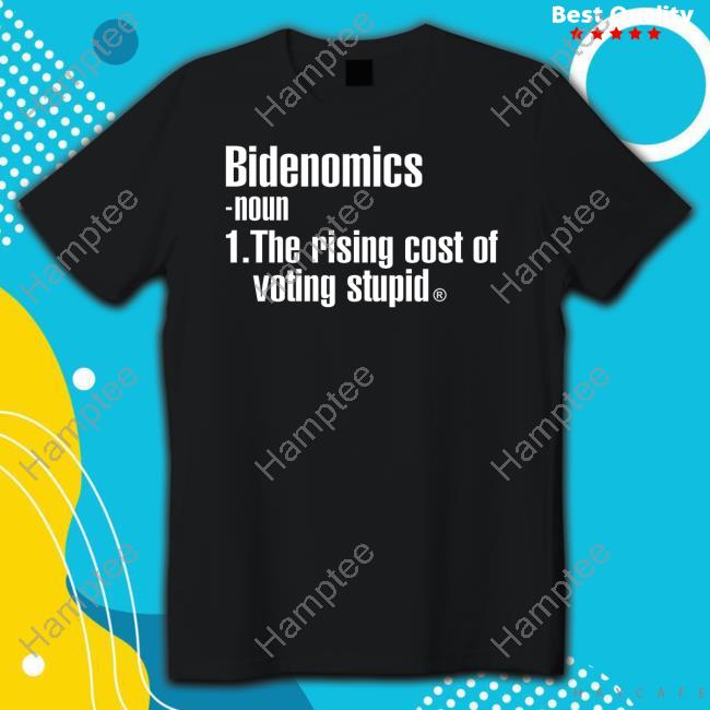 Bidenomics Noun The Rising Cost Of Voting Stupid Sweatshirt