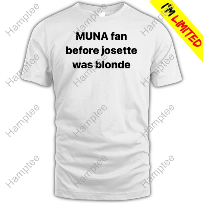 https://teetori.com/campaign/muna-fan-before-josette-was-blonde-tee