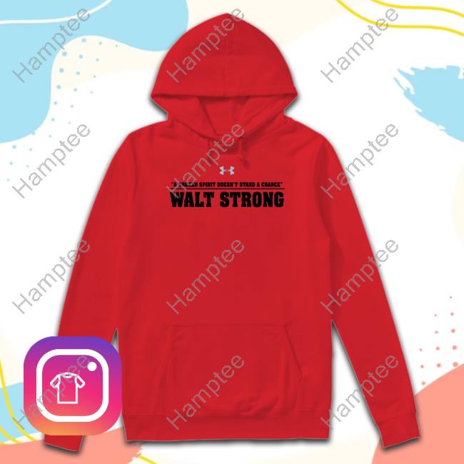 Wisconsin Basketball A Broken Spirit Doesn't Stand A Chance Walt Strong Shirt