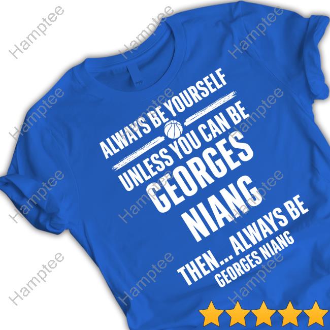 Official Always Be Yourself Unless You Can Be Georges Niang Then Always Be Georges Niang Bingofanclub Shirts