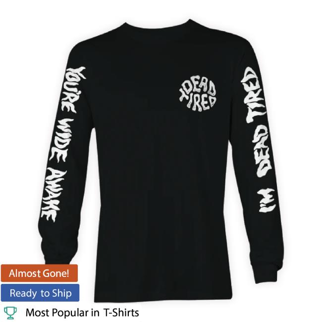 Official Cutloose Merch Store Dead Tired Wide Awake New Shirt Cutloosemerch Shop Official Cutloose Merch Store Dead Tired Wide Awake New Shirt Cutloosemerch Shop