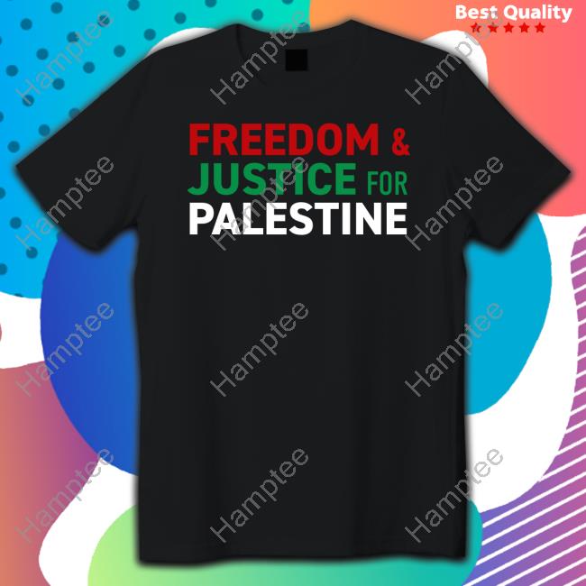 Freedom& Justice For Palestine Tee Shirt