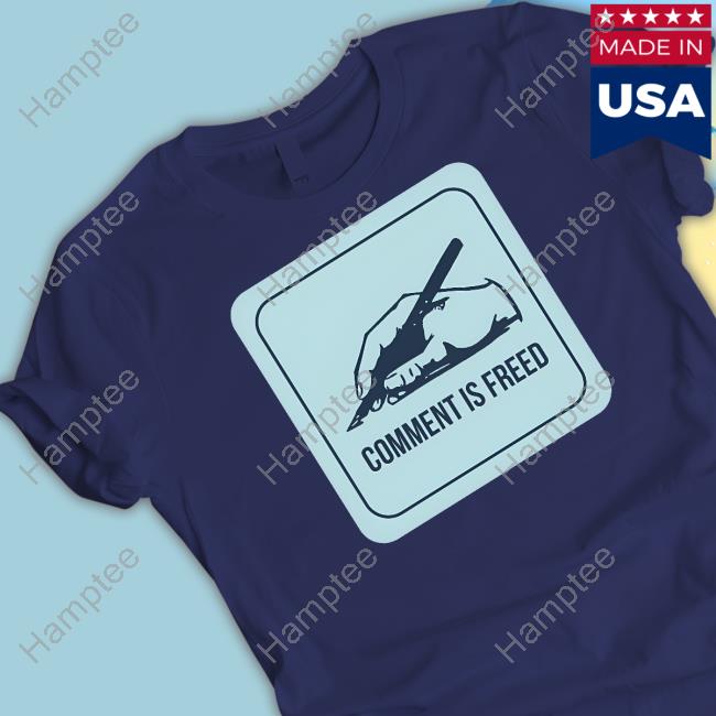 Sam Freedman Comment Is Freed T Shirt