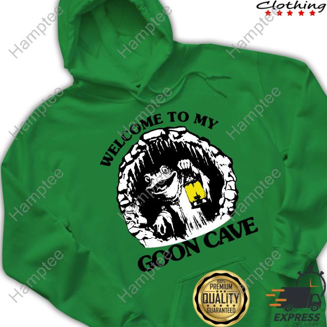 Good Shirts Welcome To My Goon Cave T-Shirt