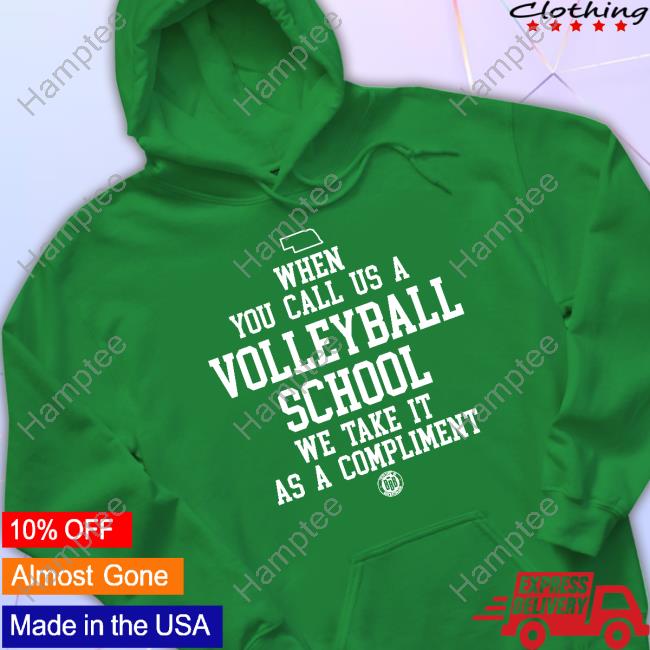 When You Call Us A Volleyball School We Take It As A Compliment Shirts Bbbprinting Merch