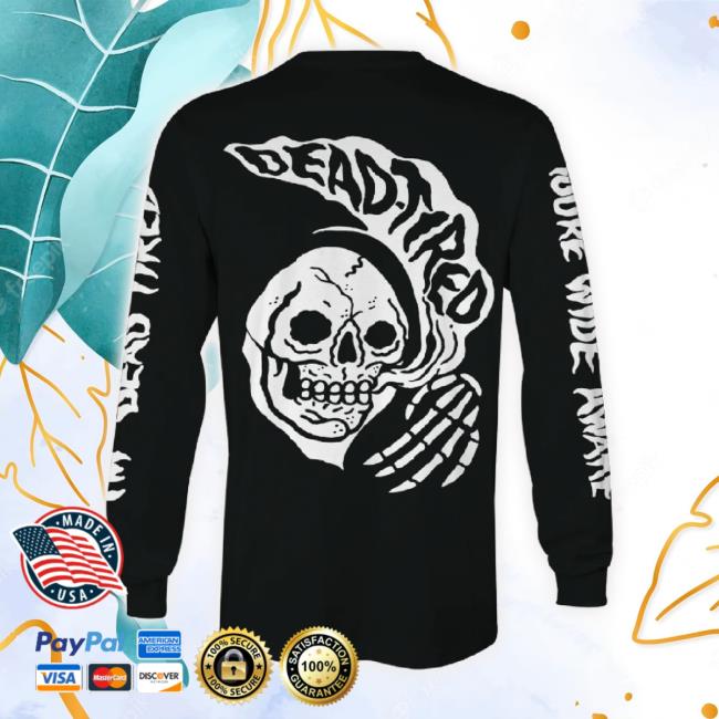 Official Cutloose Merch Store Dead Tired Wide Awake New Shirt Cutloosemerch Shop Official Cutloose Merch Store Dead Tired Wide Awake New Shirt Cutloosemerch Shop