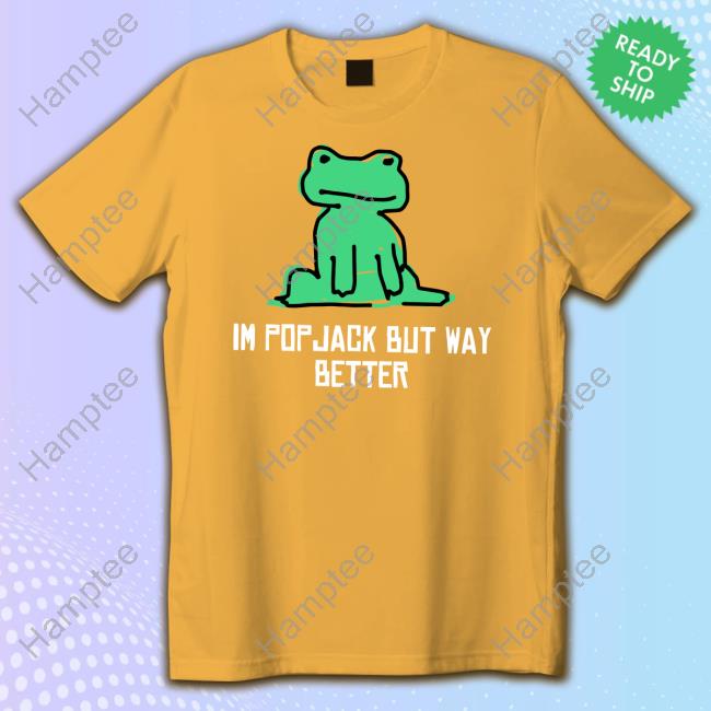 I'm Pop Jack But Way Better Tee Shirt I'm Pop Jack But Way Better Tee Shirt