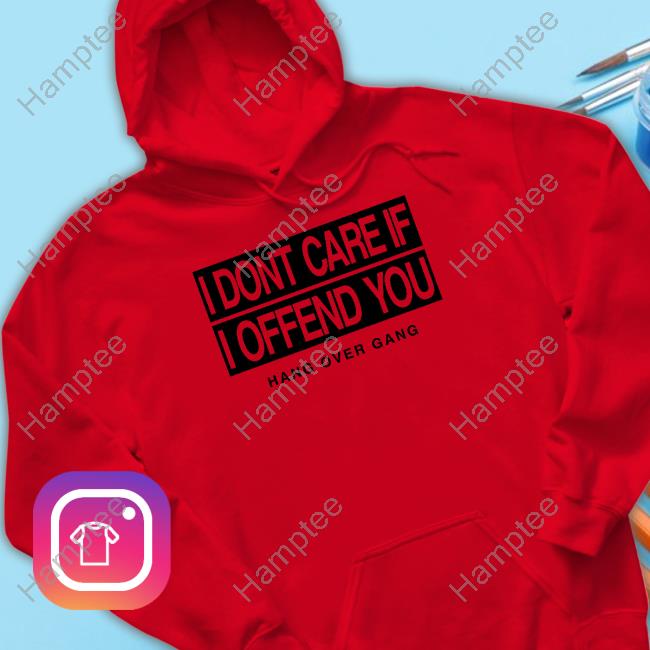I Dont Care If I Offend You Shirt