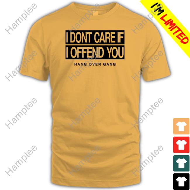 I Dont Care If I Offend You Long Sleeve T Shirt