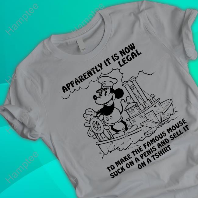 Apparently It Is Now Legal To Make The Famous Mouse Suck On A Penis And Sell It On A Tshirt T Shirt Apparently It Is Now Legal To Make The Famous Mouse Suck On A Penis And Sell It On A Tshirt T Shirt