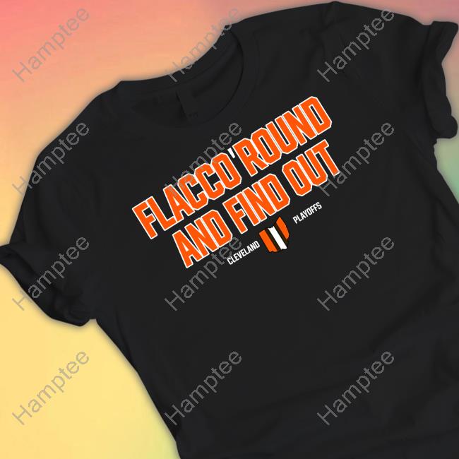Flacco Round And Find Out Cleveland Playoffs T Shirt