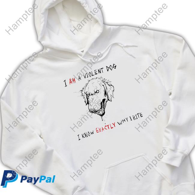 Kinda Vent Art I Am A Violen Dog I Know Exactly Why Ibite New Shirt Kinda Vent Art I Am A Violen Dog I Know Exactly Why Ibite New Shirt