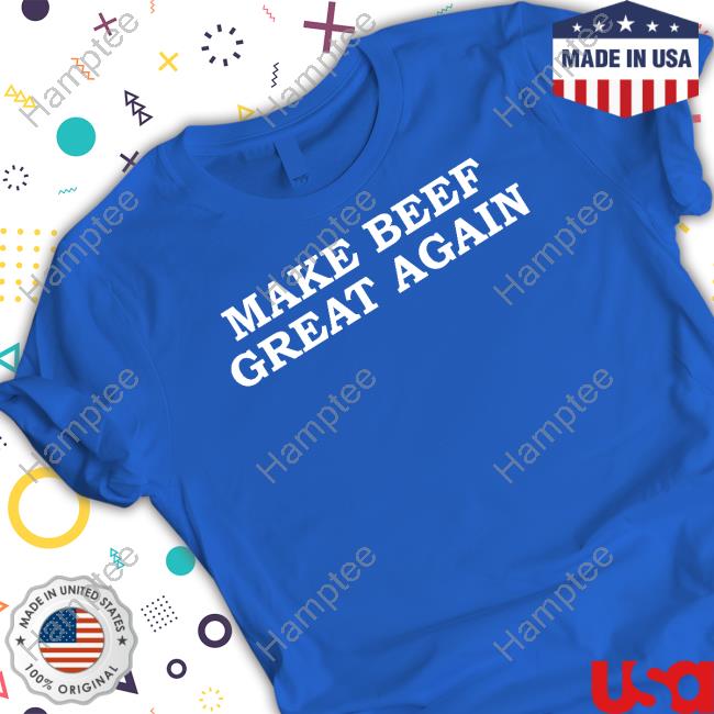 Make Beef Great Again T-Shirt