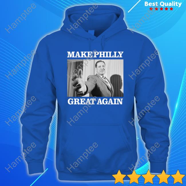 Frank Rizzo Make Philly Great Again Sweatshirt Frank Rizzo Make Philly Great Again Hoodie