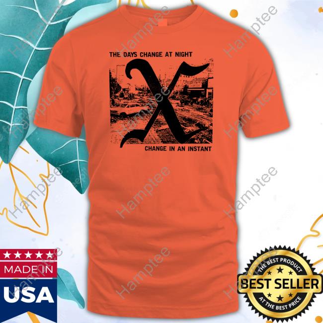 Low Level Store The Days Change At Night Change In An Instant T-Shirt Low Level Store The Days Change At Night Change In An Instant T-Shirt