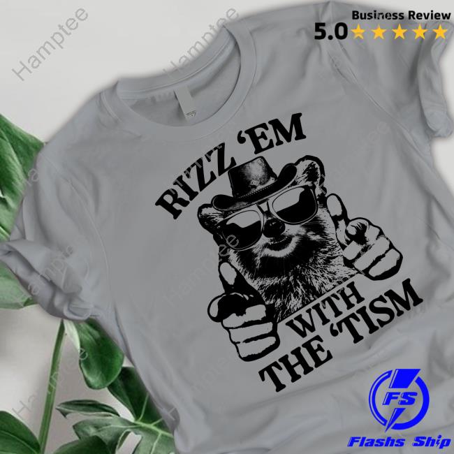 Rizz 'Em With The 'Tism Raccoon Sweatshirt Gotfunnymerch Rizz 'Em With The 'Tism Raccoon Tee